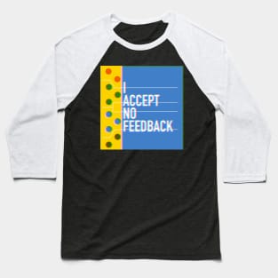 No feedback Baseball T-Shirt